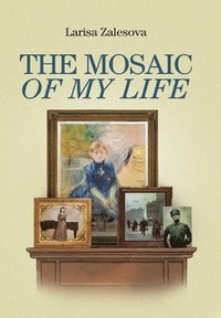 bokomslag The Mosaic of My Life