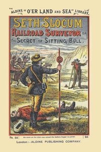 bokomslag Seth Slocum, Railroad Surveyor a Tale of the Great Northern Pacific Road Building