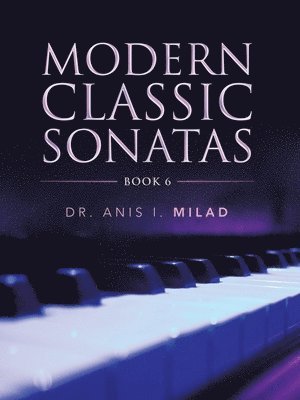 Anis I Milad, Anis I. Milad, Dr. Anis I. Milad - Modern Classic Sonatas, Häftad