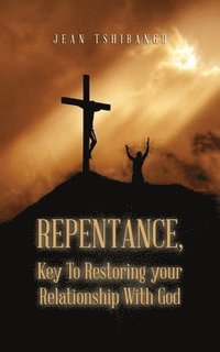 bokomslag Repentance, Key to Restoring Your Relationship with God