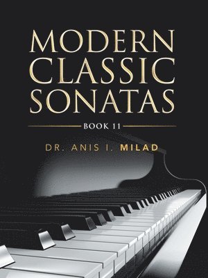 Anis I Milad, Anis I. Milad, Dr. Anis I. Milad - Modern Classic Sonatas, Häftad