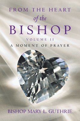 Bishop Mary L Guthrie, Bishop Mary L. Guthrie - From the Heart of the Bishop Volume Ii, Häftad