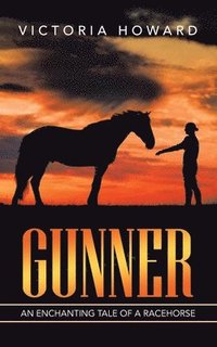 bokomslag Gunner: An Enchanting Tale of a Racehorse