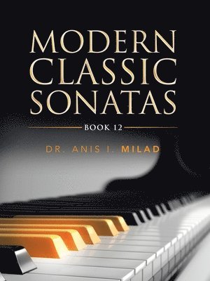 Anis I Milad, Anis I. Milad, Dr. Anis I. Milad - Modern Classic Sonatas, Häftad