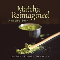 bokomslag Matcha Reimagined