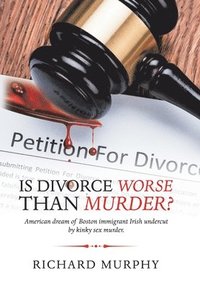 bokomslag Is Divorce Worse Than Murder?