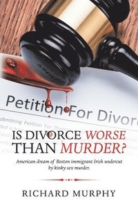 bokomslag Is Divorce Worse Than Murder?
