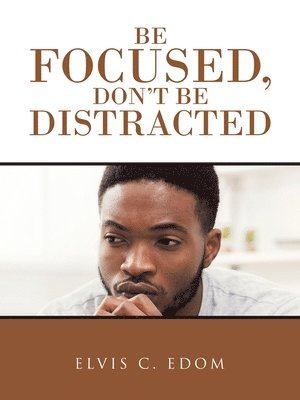 bokomslag Be Focused, Don&quot;T Be Distracted