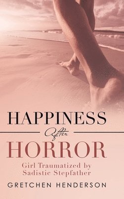 Gretchen Henderson - Happiness After Horror, Inbunden