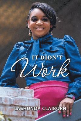 Lashunda Claiborn, LaShunda Claiborn - It Didn't Work, Häftad