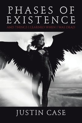 Justin Case - Phases of Existence and Things I Learned When I Was Dead, Häftad