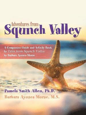 Pamela Smith Allen, Barbara Ayosea Morse M S, Barbara Ayosea Morse M. S., Pamela Smith Allen Ph.D., Barbara Ayosea Morse M.S. - Adventures from Squnch Valley, Häftad