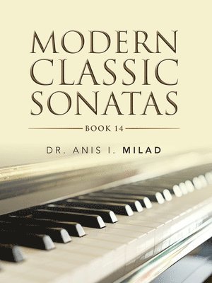 Anis I Milad, Anis I. Milad, Dr. Anis I. Milad - Modern Classic Sonatas, Häftad