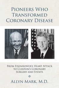 bokomslag Pioneers Who Transformed Coronary Disease