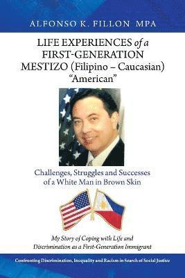 Alfonso K Fillon Mpa, Alfonso K. Fillon Mpa, Alfonso K. Fillon MPA - Life Experiences of a First-Generation Mestizo (Filipino - Caucasian) "American", Häftad
