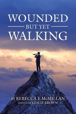 Rebecca E McMillan, Leslie Brown - Wounded but yet Walking, Häftad