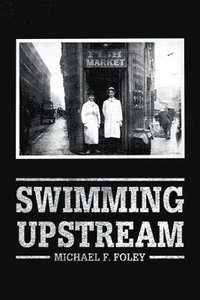 bokomslag Swimming Upstream: Four Generations of Fishmongering