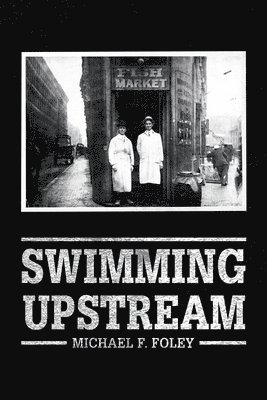 bokomslag Swimming Upstream: Four Generations of Fishmongering