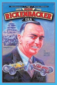 bokomslag Indianapolis Motor Speedway- the Eddie Rickenbacker Era