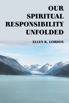 Our Spiritual Responsibility Unfolded 1