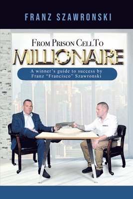 bokomslag From Prison Cell to Millionaire