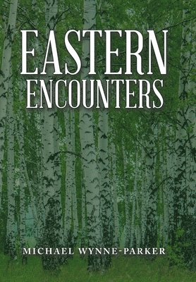 Michael Wynne-Parker - Eastern Encounters, Inbunden