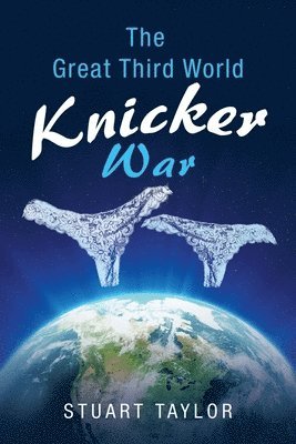 Stuart Taylor - Great Third World Knicker War, Häftad