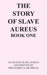 bokomslag The Story of Slave Aureus Book One