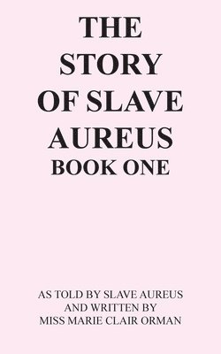 bokomslag The Story of Slave Aureus Book One