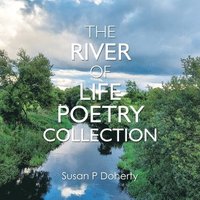 bokomslag The River of Life Poetry Collection