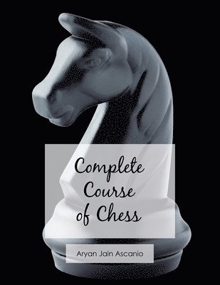 Complete Course of Chess 1