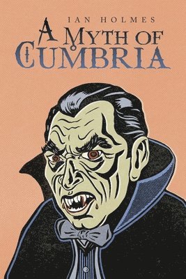 Ian Holmes - Myth of Cumbria, Häftad