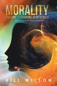 bokomslag Morality - Nature's Crowning Achievement