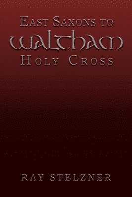 bokomslag East Saxons to Waltham Holy Cross