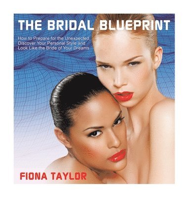 Fiona Taylor - Bridal Blueprint, Inbunden
