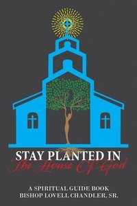 bokomslag Stay Planted in the House of God