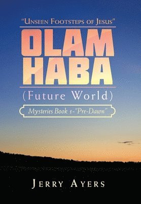 Olam Haba (Future World) Mysteries Book 1-&quot;Pre-Dawn&quot; 1