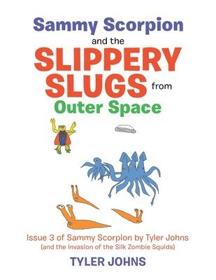 Sammy Scorpion and the Slippery Slugs from Outer Space 1