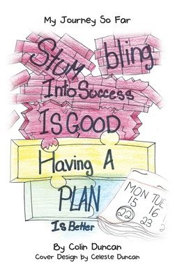 Colin Duncan - Stumbling into Success Is Good, Inbunden