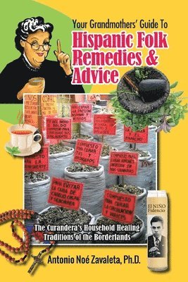 bokomslag Your Grandmothers' Guide to Hispanic Folk Remedies & Advice