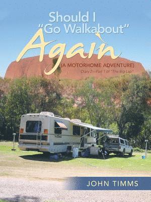 John Timms - "Should I Go Walkabout" Again (A Motorhome Adventure), Häftad