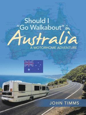 John Timms - Should I "Go Walkabout" in Australia, Häftad