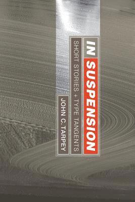 John C Tarpey, John C. Tarpey - In Suspension, Häftad