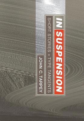 John C Tarpey, John C. Tarpey - In Suspension, Inbunden