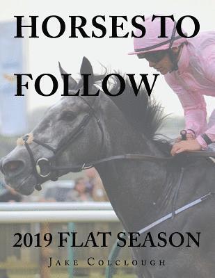 bokomslag Horses to Follow: 2019 Flat Season