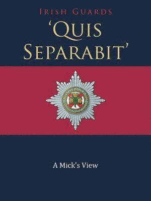 Irish Guards - 'Quis Separabit', Häftad