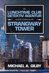 bokomslag Die Lunchtime Club Detektiv Agentur Und Das Geheimnis Des Strangway Tower