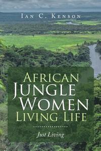 bokomslag African Jungle Women Living Life