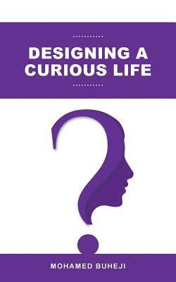 Mohamed Buheji - Designing a Curious Life, Häftad