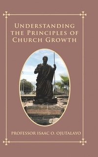 bokomslag Understanding the Principles of Church Growth